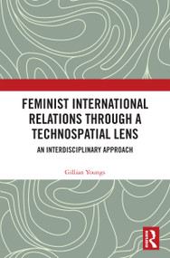 Feminist International Relations Through a Technospatial Lens (An Interdisciplinary Approach) by Gillian Youngs, 9781032656434