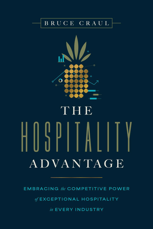 The Hospitality Advantage (Embracing the Competitive Power of Exceptional Hospitality in Every Industry) by Bruce Craul, 9798891882584