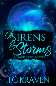 Of Sirens & Storms (A Dark Fates Novel) by T.C. Kraven, 9798895150672
