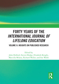 Forty Years of the International Journal of Lifelong Education, Volume II (Insights on Published Research) by John Holford, Steven Hodge, Marcella Milana, Elizabeth Knight, Richard Waller, Sue Webb, 9781032854328