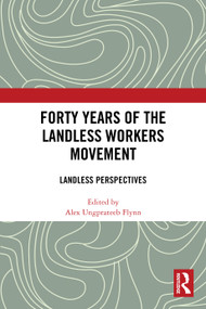 Forty Years of the Landless Workers Movement (Landless Perspectives) by Alex Ungprateeb Flynn, 9781032887050