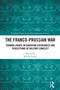The Franco-Prussian War (Turning-Points in European Experiences and Perceptions of Military Conflict) by Karine Varley, 9781032373935