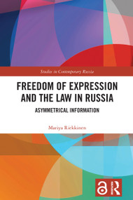 Freedom of Expression and the Law in Russia (Asymmetrical Information) by Mariya Riekkinen, 9781032613406