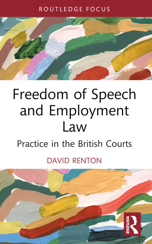 Freedom of Speech and Employment Law (Practice in the British Courts) by David Renton, 9781032724294