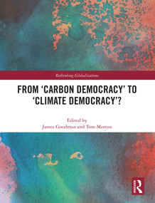 From ‘Carbon Democracy' to ‘Climate Democracy'? by James Goodman, Tom Morton, 9781032764955