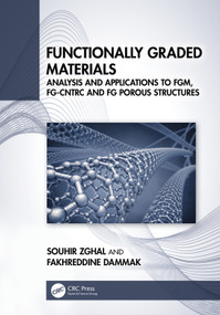 Functionally Graded Materials (Analysis and Applications to FGM, FG-CNTRC and FG Porous Structures) by Souhir Zghal, Fakhreddine Dammak, 9781032775647