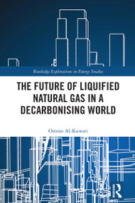 The Future of Liquified Natural Gas in a Decarbonising World by Omran Al-Kuwari, 9781032898919