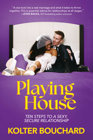 Playing House (Ten Steps to a Sexy, Secure Relationship) by Kolter Bouchard, 9798895655214