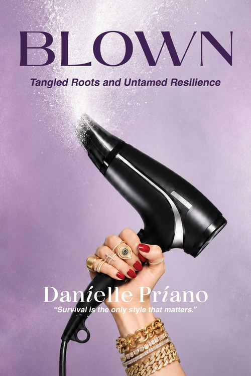 Blown (Tangled Roots and Untamed Resilience) by Danielle Priano, 9798895655313