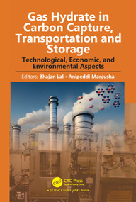 Gas Hydrate in Carbon Capture, Transportation and Storage (Technological, Economic, and Environmental Aspects) by Bhajan Lal, Anipeddi Manjusha, 9781032726403