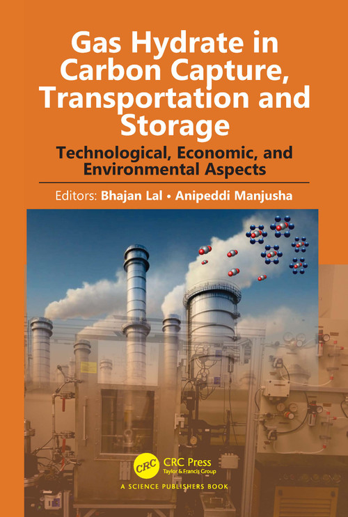 Gas Hydrate in Carbon Capture, Transportation and Storage (Technological, Economic, and Environmental Aspects) by Bhajan Lal, Anipeddi Manjusha, 9781032726403