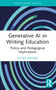 Generative AI in Writing Education (Policy and Pedagogical Implications) by Dylan Medina, 9781032797328