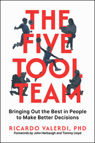 The Five-Tool Team (Bringing Out the Best in People to Make Better Decisions) by Ricardo Valerdi, John Harbaugh, Tommy Lloyd, 9798895657492