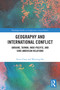 Geography and International Conflict (Ukraine, Taiwan, Indo-Pacific, and Sino-American Relations) by Steve Chan, Weixing Hu, 9781032931456
