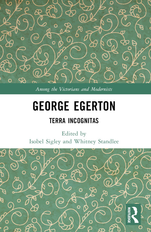 George Egerton (Terra Incognitas) by Isobel Sigley, Whitney Standlee, 9781032532387