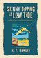 Skinny Dipping at Low Tide (Special Edition) (A Saga of Squeezed Shorts, Shattered Dreams, and Embarrassing Riches) by M. F. Hamlin, 9798895658680