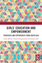 Girls' Education and Empowerment (Strategies and Experiences from South Asia) by Geeta Menon, Namita Ranganathan, Sanjeev Rai, 9781032827865