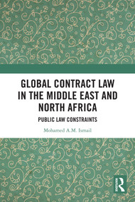 Global Contract Law in the Middle East and North Africa (Public Law Constraints) by Mohamed Ismail, 9781032738635