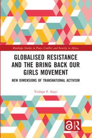 Globalised Resistance and the Bring Back Our Girls Movement (New Dimensions of Transnational Activism) by Titilope F. Ajayi, 9781032679730