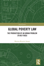 Global Poverty Law (The Production of an Urban Problem (To Be Fixed)) by Moniza Rizzini Ansari, 9781032226880