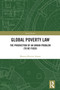 Global Poverty Law (The Production of an Urban Problem (To Be Fixed)) by Moniza Rizzini Ansari, 9781032226880