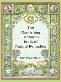 The Nourishing Traditions Book of Natural Remedies by Sally Fallon Morell, 9798992389173