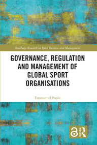 Governance, Regulation and Management of Global Sport Organisations by Emmanuel Bayle, 9781032611204
