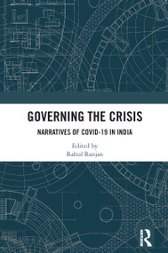 Governing the Crisis (Narratives of Covid-19 in India) by Rahul Ranjan, 9781032969985