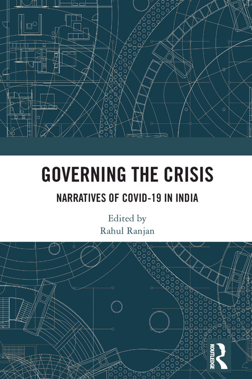 Governing the Crisis (Narratives of Covid-19 in India) by Rahul Ranjan, 9781032969985