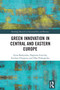 Green Innovation in Central and Eastern Europe by Iryna Bashynska, Dagmara Lewicka, Svitlana Filyppova, Olha Prokopenko, 9781032795706