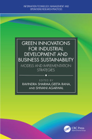 Green Innovations for Industrial Development and Business Sustainability (Models and Implementation Strategies) by Ravindra Sharma, Geeta Rana, Shivani Agarwal, 9781032604015