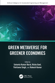 Green Metaverse for Greener Economies by Sukanta Kumar Baral, Richa Goel, Tilottama Singh, Rakesh Kumar, 9781032638171