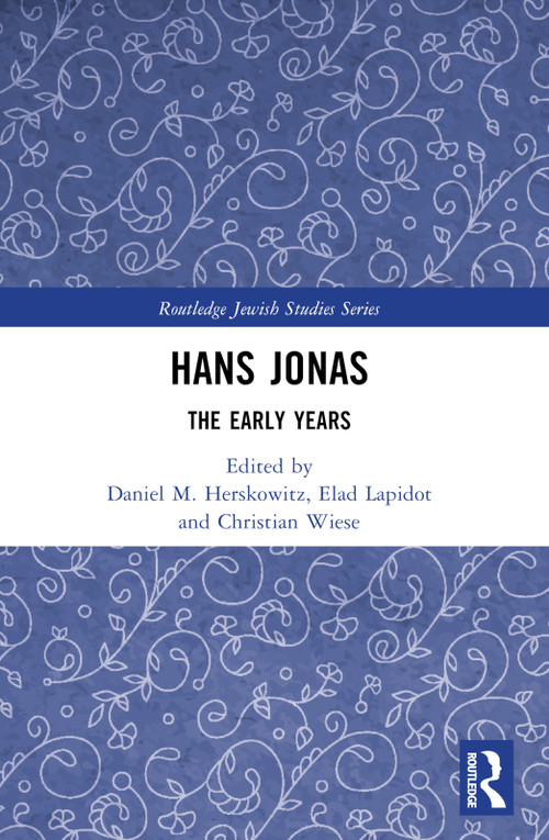 Hans Jonas (The Early Years) by Daniel M. Herskowitz, Elad Lapidot, Christian Wiese, 9781032575698