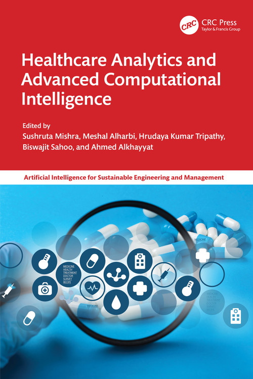 Healthcare Analytics and Advanced Computational Intelligence by Sushruta Mishra, Meshal Alharbi, Hrudaya Kumar Tripathy, Biswajit Sahoo, Ahmed Alkhayyat, 9781032624884