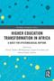 Higher Education Transformation in Africa (A Quest for Epistemological Rupture) by Emnet Tadesse Woldegiorgis, Logan Govender, Dennis Zami Atibuni, 9781032866123