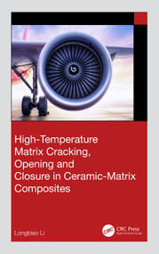 High-Temperature Matrix Cracking, Opening and Closure in Ceramic-Matrix Composites by Longbiao Li, 9781032638577