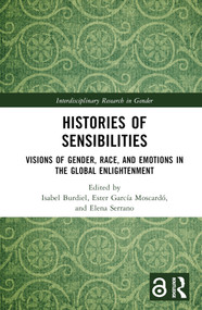 Histories of Sensibilities (Visions of Gender, Race, and Emotions in the Global Enlightenment) by Isabel Burdiel, Ester García Moscardó, Elena Serrano, 9781032378473