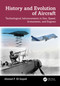 History and Evolution of Aircraft (Technological Advancements in Size, Speed, Armaments, and Engines) by Ahmed F. El-Sayed, 9781032584492