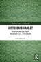 Histrionic Hamlet (Shakespeare's Ultimate Metatheatrical Experiment) by Piotr Sadowski, 9781032829029