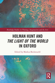 Holman Hunt and the Light of the World in Oxford by Markus Bockmuehl, 9781032533315