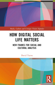 How Digital Social Life Matters (New Frames for Social and Cultural Analysis) by David Toews, 9781032045313