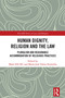 Human Dignity, Religion and the Law (Pluralism and Reasonable Accommodation of Religious Practices) by Mark Hill KC, María-José Valero-Estarellas, 9781032820774