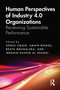 Human Perspectives of Industry 4.0 Organizations (Reviewing Sustainable Performance) by Sonia Umair, Umair Waqas, Beata Mrugalska, Ibrahim Rashid Al Shamsi, 9781032616827