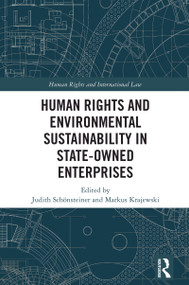 Human Rights and Environmental Sustainability in State-Owned Enterprises by Judith Schönsteiner, Markus Krajewski, 9781032271163