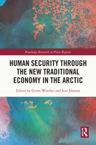 Human Security through the New Traditional Economy in the Arctic by Gorm Winther, Ívar Jónsson, 9781032841489