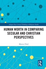 Human Worth in Comparing Secular and Christian Perspectives by Monica Thiel, 9781032740683