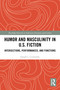 Humor and Masculinity in U.S. Fiction (Intersections, Performances, and Functions) by Joseph L. Coulombe, 9781032752150
