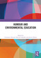 Humour and Environmental Education by Constance Russell, Patrick Chandler, Justin Dillon, 9781032948720