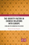 The Identity Factor in Chinese Relations with Europe (China and the Barbarian Civilization) by Bjørnar Sverdrup-Thygeson, 9781032444031