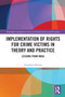 Implementation of Rights for Crime Victims in Theory and Practice (Lessons from India) by Anupama Sharma, 9781032719306